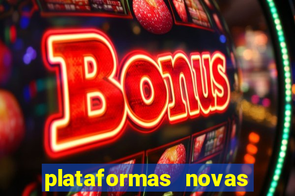 plataformas novas do tigrinho