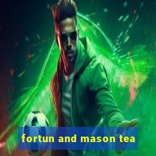 fortun and mason tea