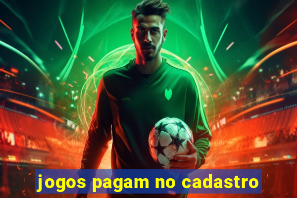 jogos pagam no cadastro