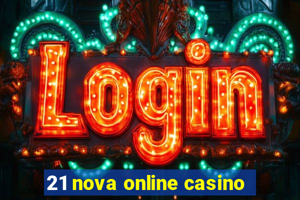 21 nova online casino