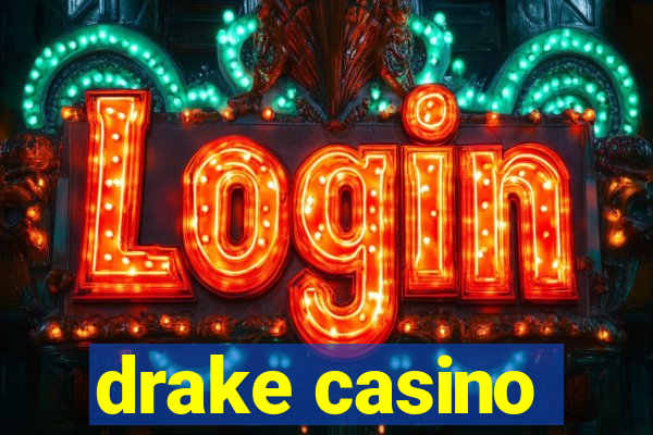 drake casino