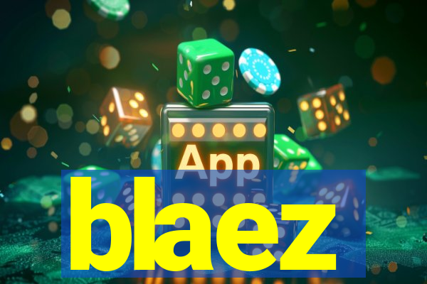 blaez