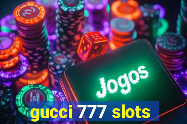 gucci 777 slots