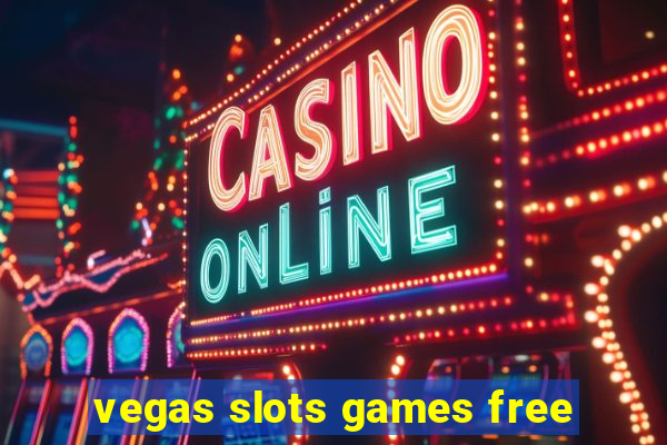 vegas slots games free