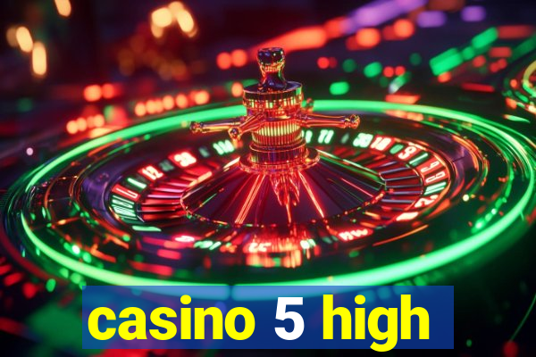 casino 5 high