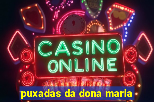 puxadas da dona maria