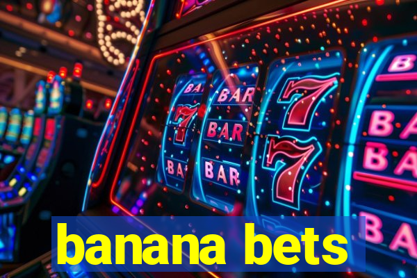 banana bets