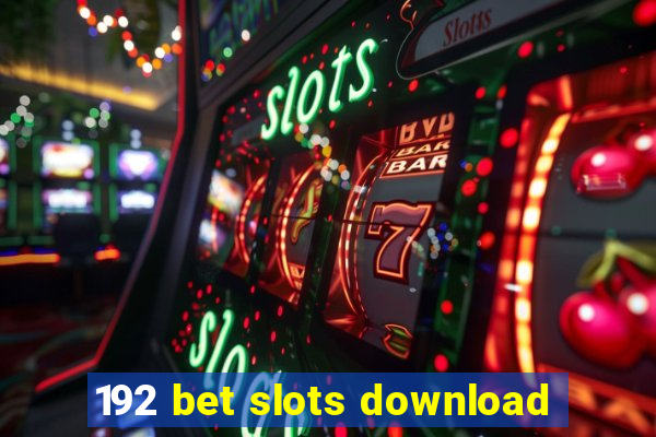 192 bet slots download