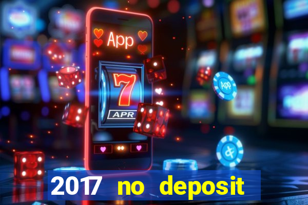 2017 no deposit bonus casino