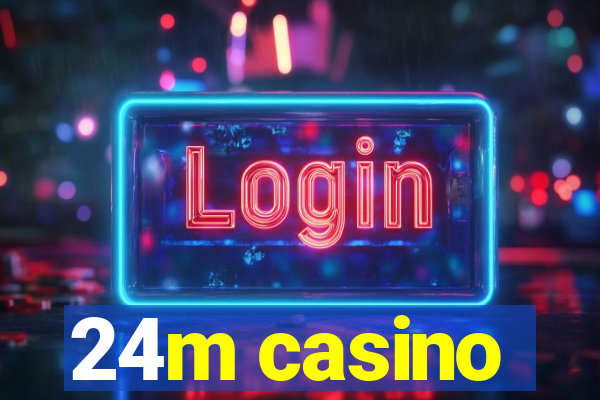 24m casino