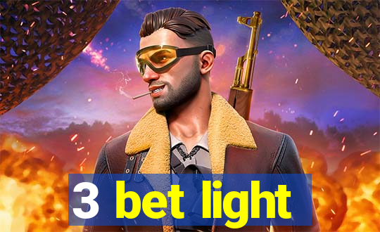 3 bet light