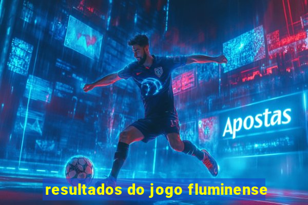 resultados do jogo fluminense