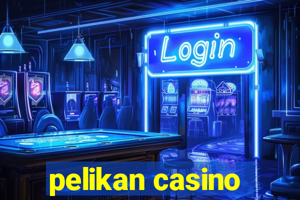 pelikan casino