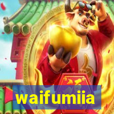 waifumiia