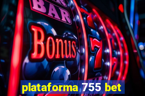 plataforma 755 bet