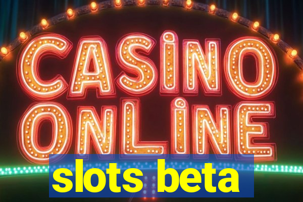 slots beta