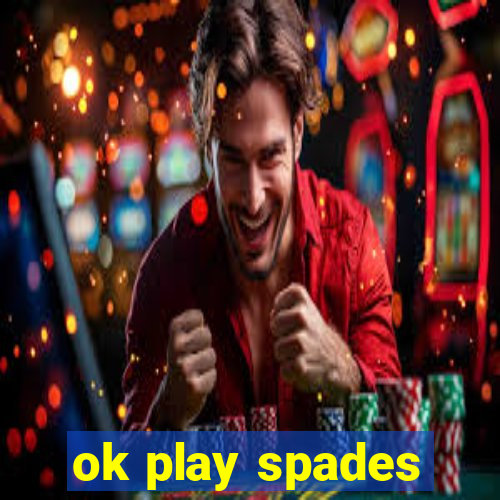 ok play spades