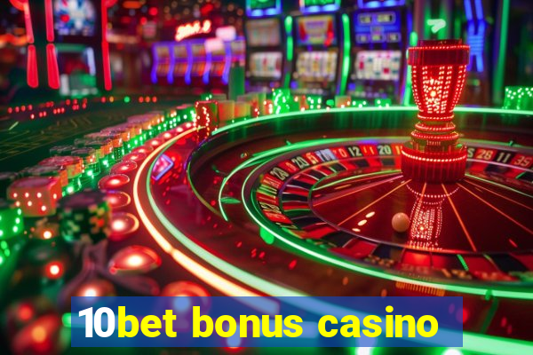 10bet bonus casino