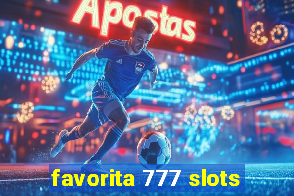 favorita 777 slots