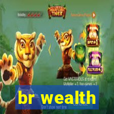 br wealth