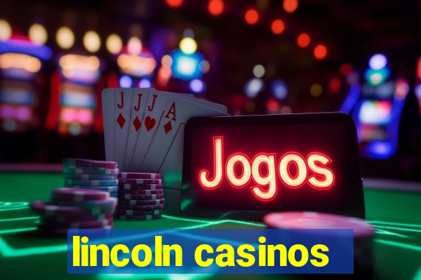 lincoln casinos