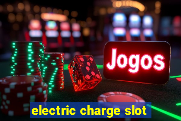 electric charge slot