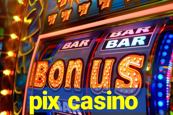 pix casino