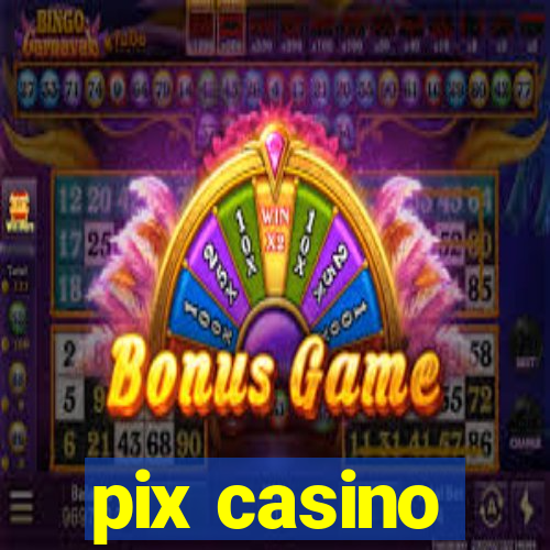 pix casino