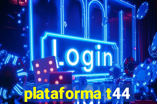 plataforma t44