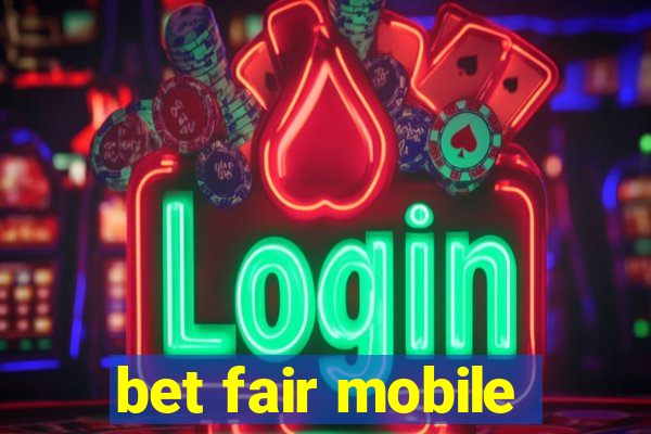 bet fair mobile