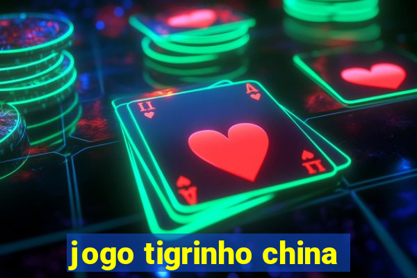 jogo tigrinho china