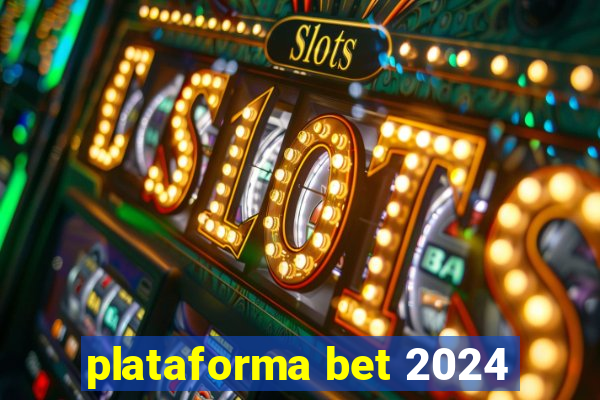 plataforma bet 2024