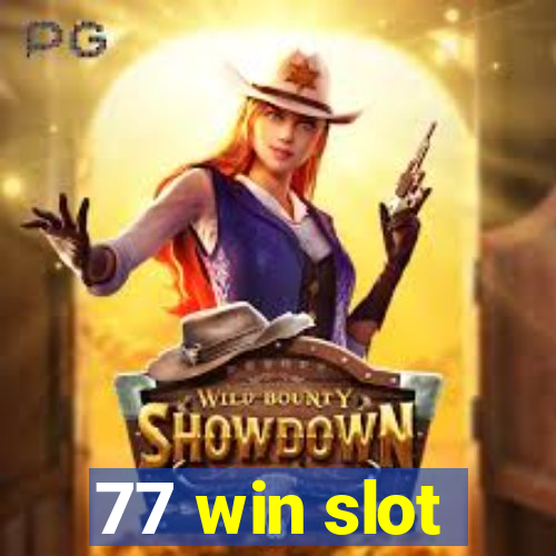 77 win slot