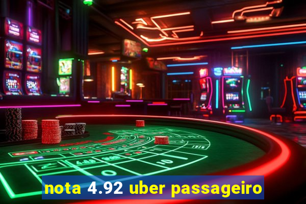 nota 4.92 uber passageiro