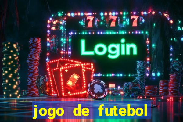 jogo de futebol valendo dinheiro