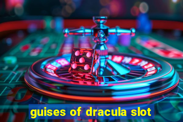 guises of dracula slot