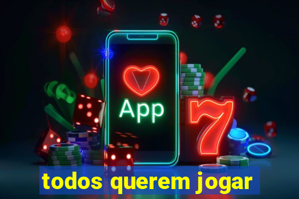 todos querem jogar