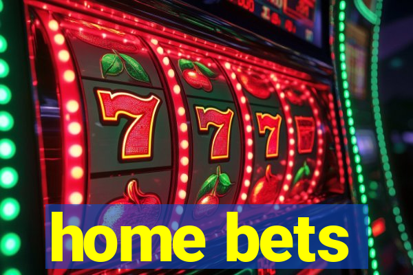 home bets