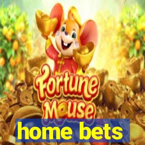 home bets