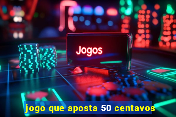 jogo que aposta 50 centavos