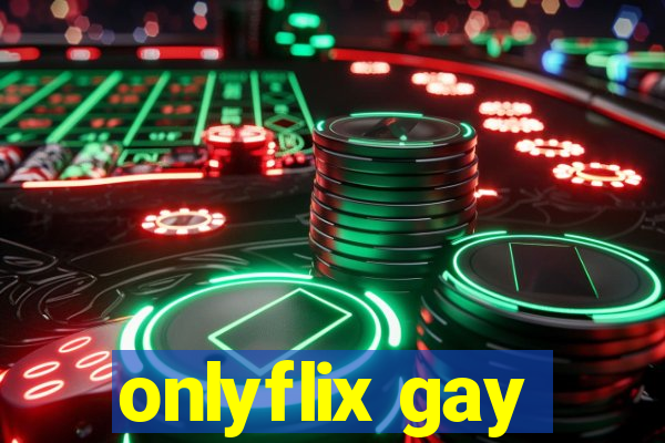 onlyflix gay