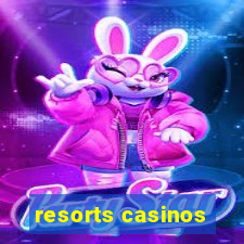 resorts casinos