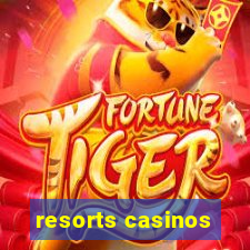 resorts casinos