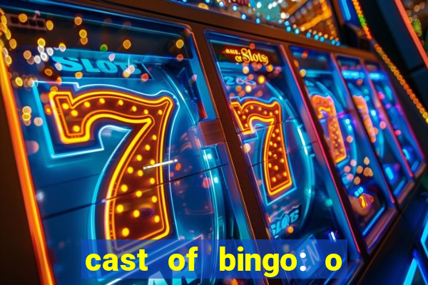 cast of bingo: o rei das manh?s