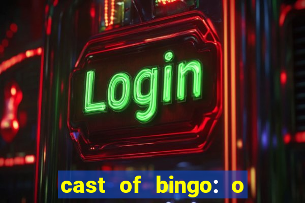 cast of bingo: o rei das manh?s