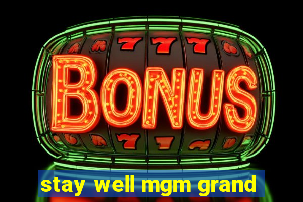 stay well mgm grand