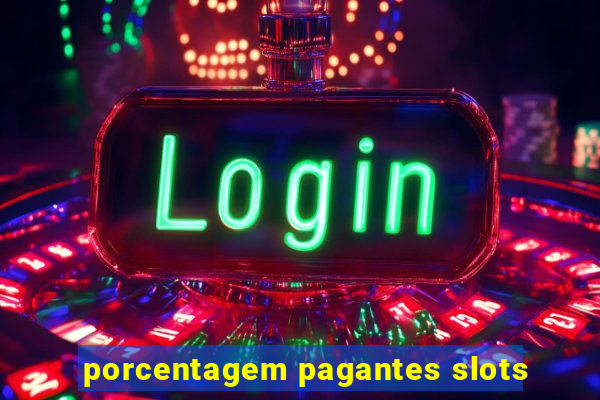 porcentagem pagantes slots