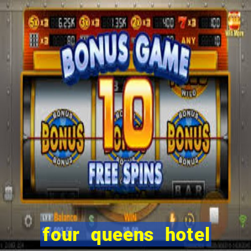 four queens hotel and casino vegas