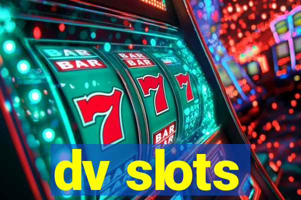 dv slots