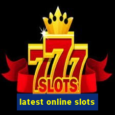 latest online slots